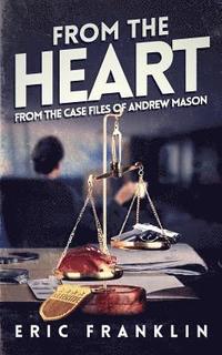 bokomslag From The Heart: From The Case Files of Andrew Mason