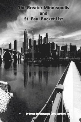 Bruce Browning - The Greater Minneapolis and St. Paul Bucket List, Häftad