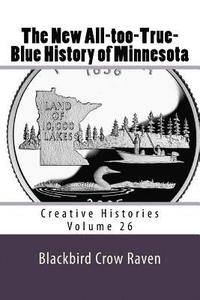 bokomslag The New All-too-True-Blue History of Minnesota