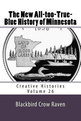 The New All-too-True-Blue History of Minnesota 1