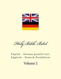 bokomslag Holy Bible. Bibel: English - German Parallel Text. Englisch - Deutsch Paralleltext