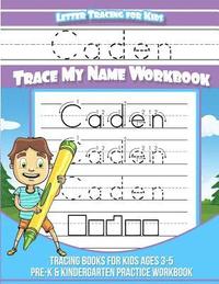 bokomslag Caden Letter Tracing for Kids Trace my Name Workbook: Tracing Books for Kids ages 3 - 5 Pre-K & Kindergarten Practice Workbook