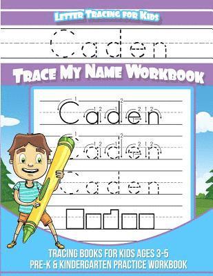 bokomslag Caden Letter Tracing for Kids Trace my Name Workbook: Tracing Books for Kids ages 3 - 5 Pre-K & Kindergarten Practice Workbook