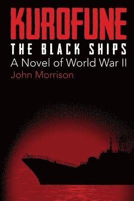 Kurofune: The Black Ships: A Novel of World War II 1