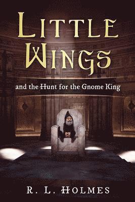 R. L. Holmes - Little Wings: and the Hunt for the Gnome King, Häftad. Tillgänglighet: Lägg i varukorg