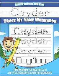 bokomslag Cayden Letter Tracing for Kids Trace my Name Workbook: Tracing Books for Kids ages 3 - 5 Pre-K & Kindergarten Practice Workbook