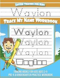 bokomslag Waylon Letter Tracing for Kids Trace my Name Workbook: Tracing Books for Kids ages 3 - 5 Pre-K & Kindergarten Practice Workbook