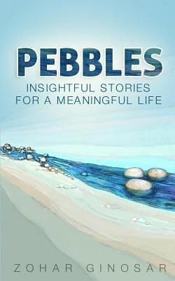 Pebbles: Insightful Stories for a Meaningful Life 1