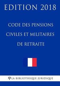 bokomslag Code des pensions civiles et militaires de retraite: Edition 2018