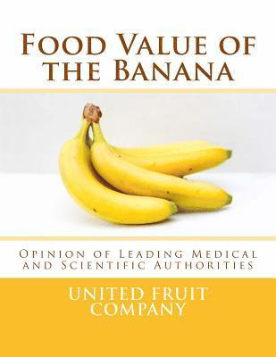 Food Value of the Banana: Opinion of Leading Medical and Scientific Authorities 1