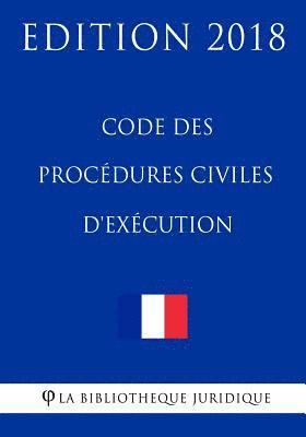 Code des procédures civiles d'exécution: Edition 2018 1
