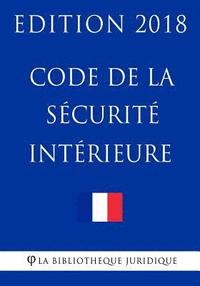 bokomslag Code de la sécurité intérieure: Edition 2018