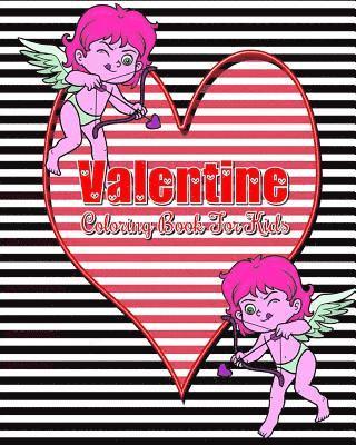 bokomslag Valentine Coloring Book For Kids: Plus Bonus: This book for kids contains Coloring, Mazes, Dot To Dot, Counting & Find The Differences Games!