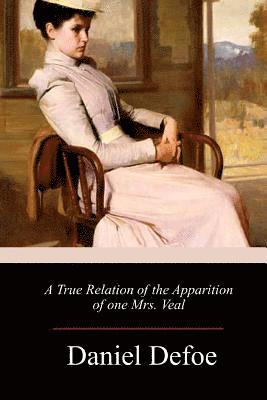 Daniel Defoe - A True Relation of the Apparition of one Mrs. Veal, Häftad