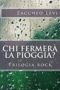 bokomslag Chi fermera' la pioggia?: Trilogia rock