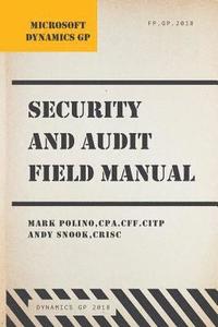 bokomslag Microsoft Dynamics GP Security and Audit Field Manual: Dynamics GP 2018