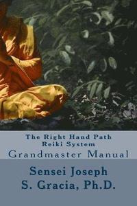 bokomslag The Right Hand Path Reiki System: Grandmaster Manual