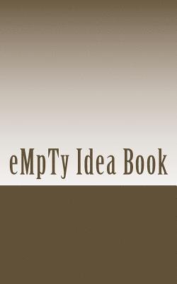 bokomslag Empty Idea Book: A book to get things done