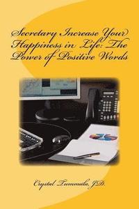 bokomslag Secretary Increase Your Happiness in Life: The Power of Positive Words