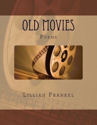 Old Movies: Poems by Lillian Frankel 1