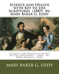 bokomslag Science and Health with Key to the Scriptures (1889) by: Mary Baker G. Eddy