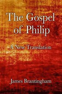 bokomslag The Gospel of Philip: A New Translation