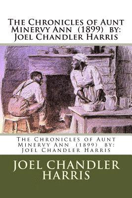 Joel Chandler Harris - The Chronicles of Aunt Minervy Ann (1899) by: Joel Chandler Harris, Häftad