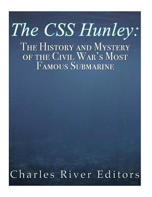 Charles River - The CSS Hunley: The History and Mystery of the Civil War's Most Famous Submarine, Häftad