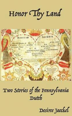 Honor Thy Land: Two Stories of the Pennsylvania Dutch 1