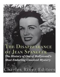 bokomslag The Disappearance of Jean Spangler: The History of One of Hollywood's Most Enduring Unsolved Mysteries
