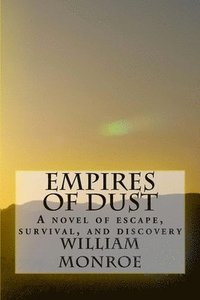 bokomslag Empires of Dust: A novel of escape, survival, and discovery