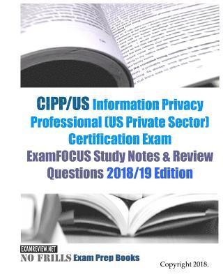 Examreview - CIPP/US Information Privacy Professional (US Private Sector) Certification Exam ExamFOCUS Study Notes & Review Questions 2018/19 Edition, Häftad