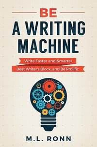 bokomslag Be a Writing Machine