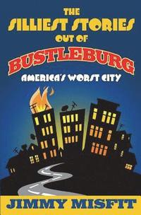 bokomslag The Silliest Stories Out of Bustleburg