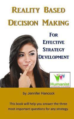 Reality Based Decision Making for Effective Strategy Development 1