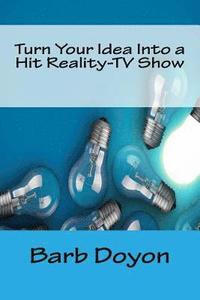 bokomslag Turn Your Idea Into a Hit Reality-TV Show