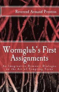 bokomslag Wormglub's First Assignments: An Imaginative Demonic Dialogue on the Art of Tempting Teens