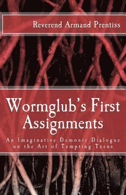 bokomslag Wormglub's First Assignments: An Imaginative Demonic Dialogue on the Art of Tempting Teens