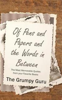 bokomslag Of Pens and Papers and the Words in Between: The Most Memorable Quotes from your Favorite Books