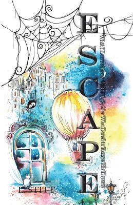 Escape: What I Learned from the Little Spider Who Dared to Escape His Dreams 1