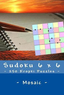 bokomslag Sudoku 6 x 6 - 250 Kropki Puzzles - Mosaic: Excellent level