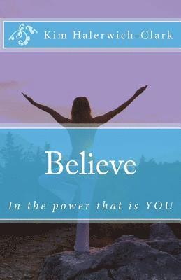 Believe: In the Power That Is You 1