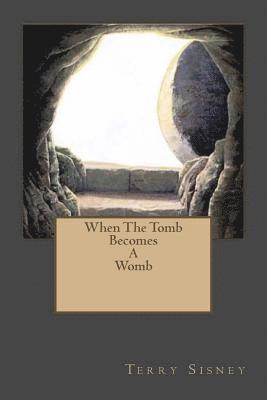 When The Tomb Becomes A Womb 1
