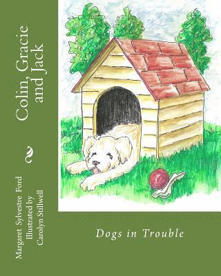 Colin, Gracie and Jack: Dogs in Trouble 1