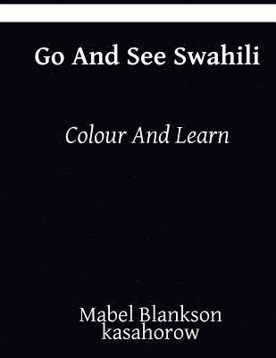 Go and See Swahili: Colour and Learn 1