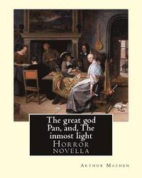 bokomslag The great god Pan, and, The inmost light. By: Arthur Machen: (Short story collections)