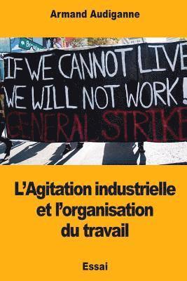 L'Agitation industrielle et l'organisation du travail 1