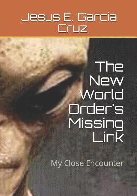 The New World Order's Missing Link: My Close Encounter 1