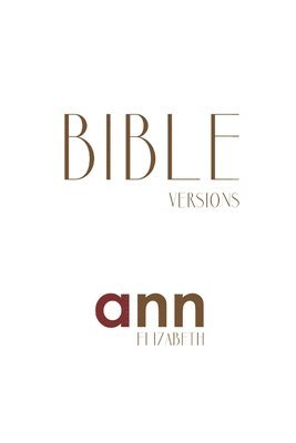 Bible Versions - Ann Elizabeth 1