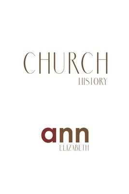 Church History - Ann Elizabeth 1